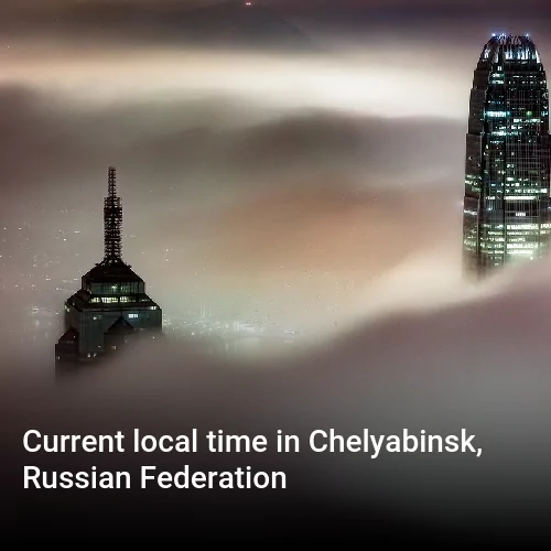 Current local time in Chelyabinsk, Russian Federation