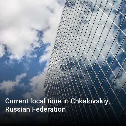 Current local time in Chkalovskiy, Russian Federation