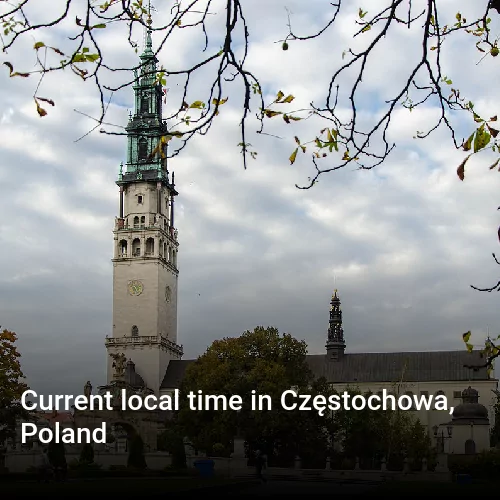 Current local time in Częstochowa, Poland