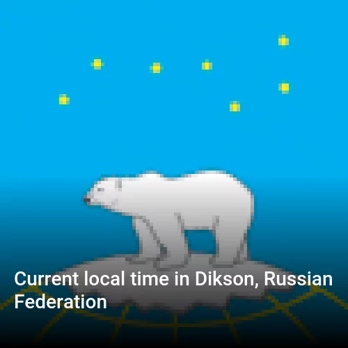 Current local time in Dikson, Russian Federation