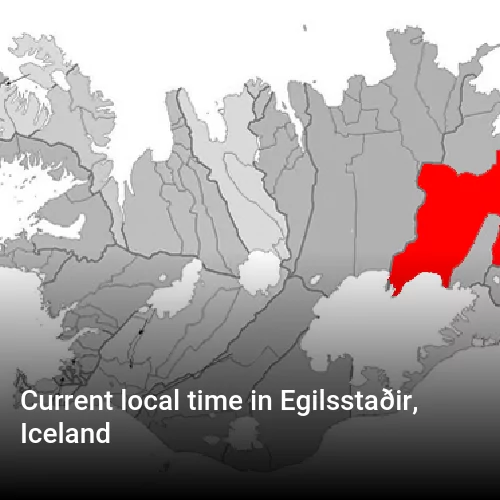Current local time in Egilsstaðir, Iceland