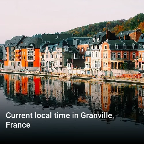 Current local time in Granville, France Current local time in Granville, France