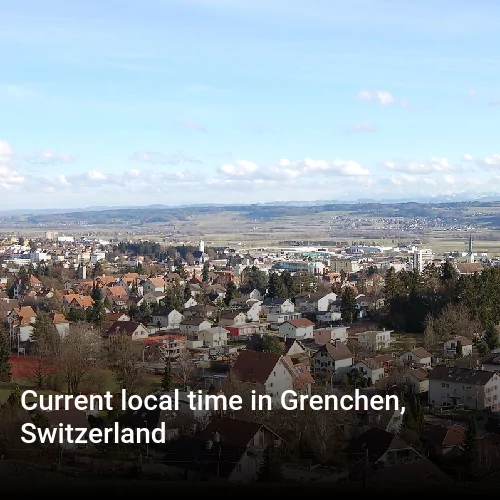 Current local time in Grenchen, Switzerland
