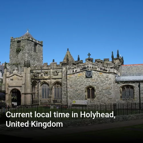Current local time in Holyhead, United Kingdom