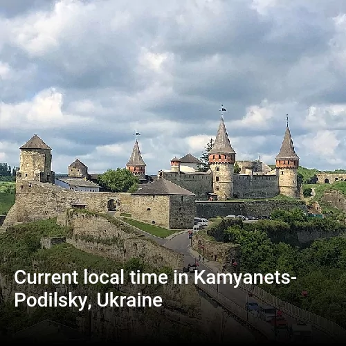 Current local time in Kamyanets-Podilsky, Ukraine