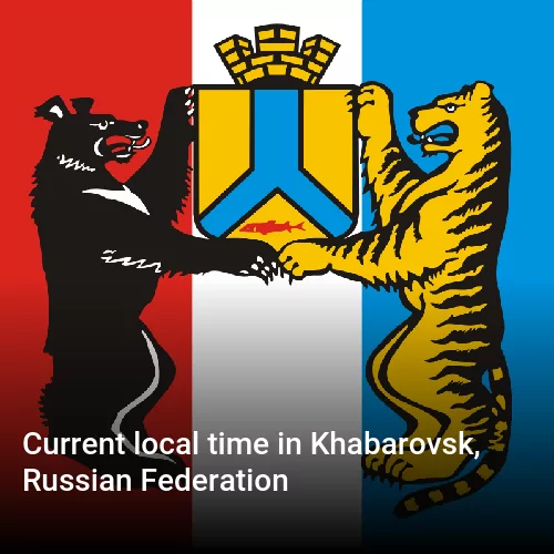 Current local time in Khabarovsk, Russian Federation