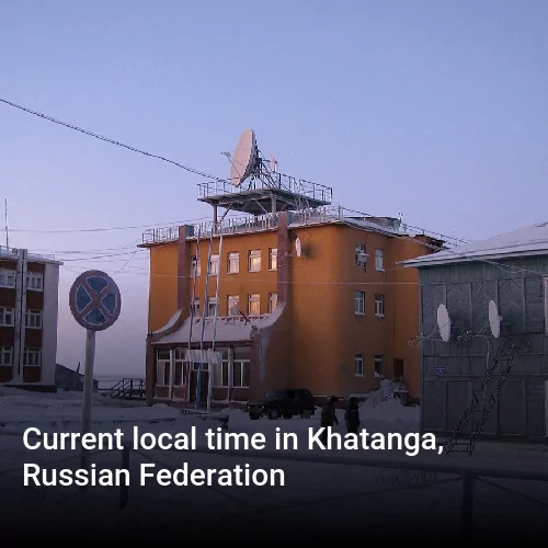 Current local time in Khatanga, Russian Federation