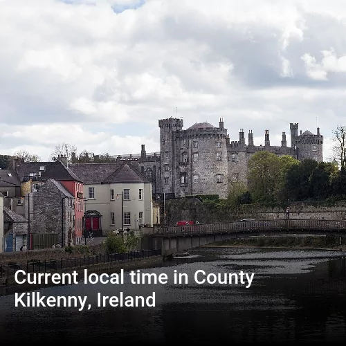 Current local time in County Kilkenny, Ireland