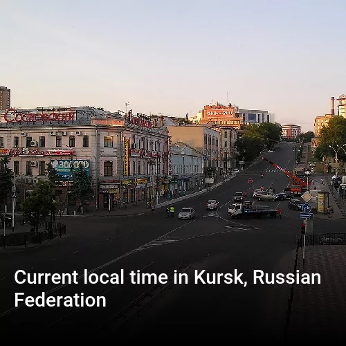 Current local time in Kursk, Russian Federation