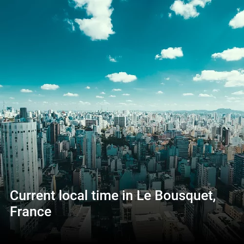 Current local time in Le Bousquet, France