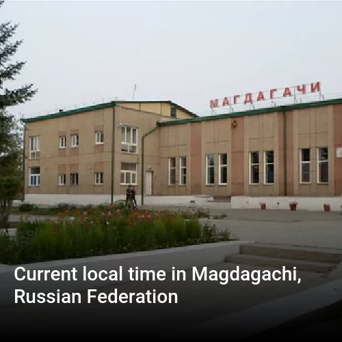 Current local time in Magdagachi, Russian Federation