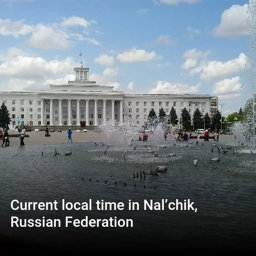 Current local time in Nal’chik, Russian Federation