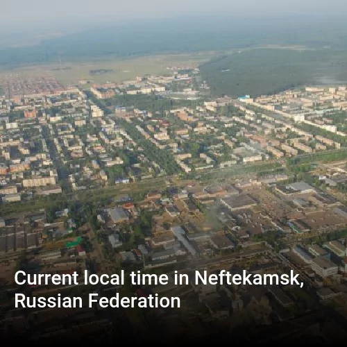 Current local time in Neftekamsk, Russian Federation