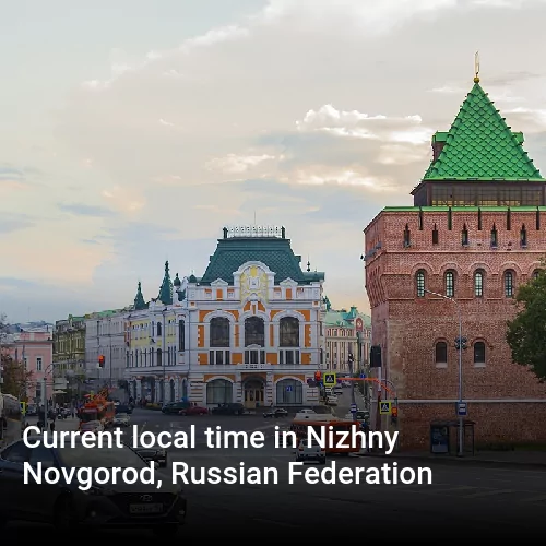 Current local time in Nizhny Novgorod, Russian Federation
