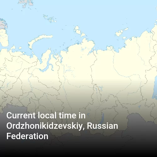 Current local time in Ordzhonikidzevskiy, Russian Federation