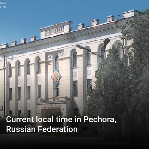 Current local time in Pechora, Russian Federation