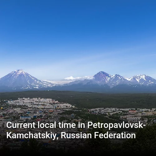 Current local time in Petropavlovsk-Kamchatskiy, Russian Federation