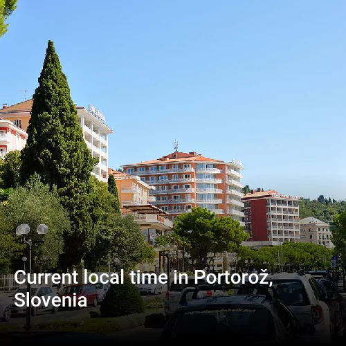 Current local time in Portorož, Slovenia