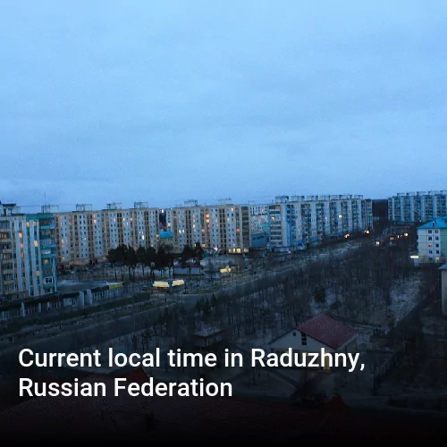 Current local time in Raduzhny, Russian Federation