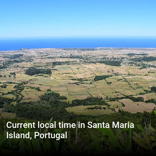 Current local time in Santa Maria Island, Portugal