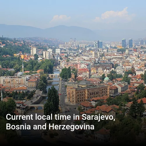 Current local time in Sarajevo, Bosnia and Herzegovina