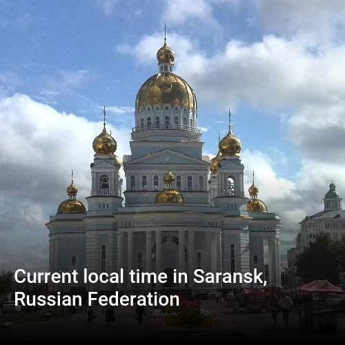 Current local time in Saransk, Russian Federation