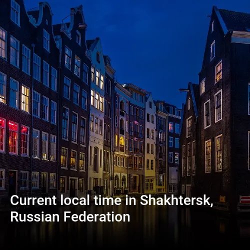Current local time in Shakhtersk, Russian Federation