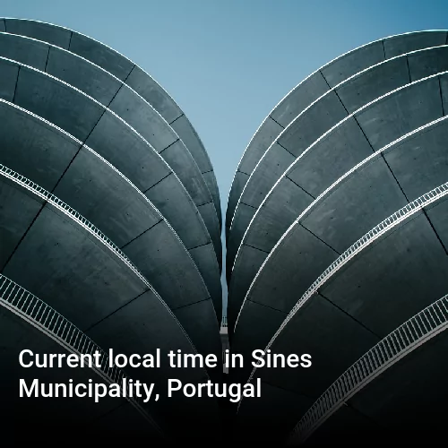 Current local time in Sines Municipality, Portugal