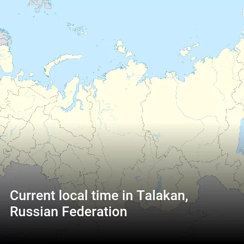 Current local time in Talakan, Russian Federation