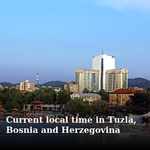 Current local time in Tuzla, Bosnia and Herzegovina