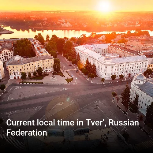 Current local time in Tver’, Russian Federation