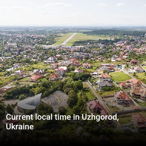 Current local time in Uzhgorod, Ukraine
