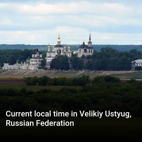 Current local time in Velikiy Ustyug, Russian Federation