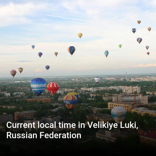 Current local time in Velikiye Luki, Russian Federation
