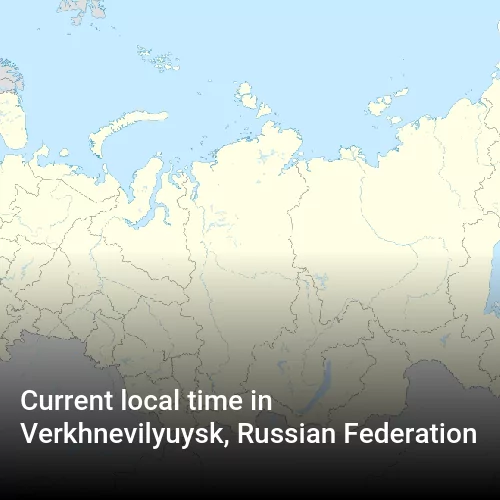 Current local time in Verkhnevilyuysk, Russian Federation