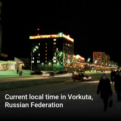 Current local time in Vorkuta, Russian Federation