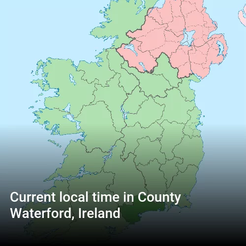 Current local time in County Waterford, Ireland