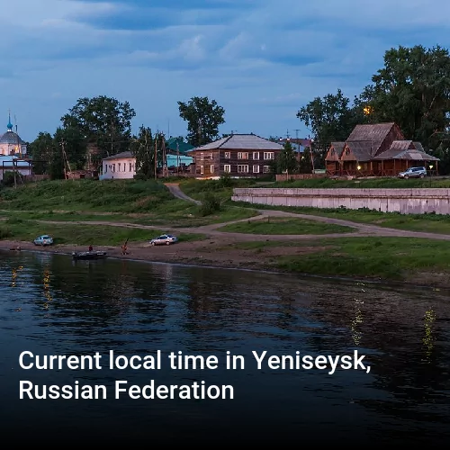 Current local time in Yeniseysk, Russian Federation