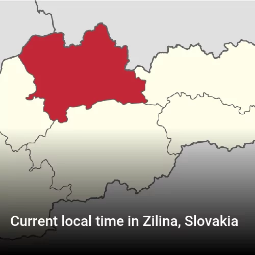 Current local time in Zilina, Slovakia