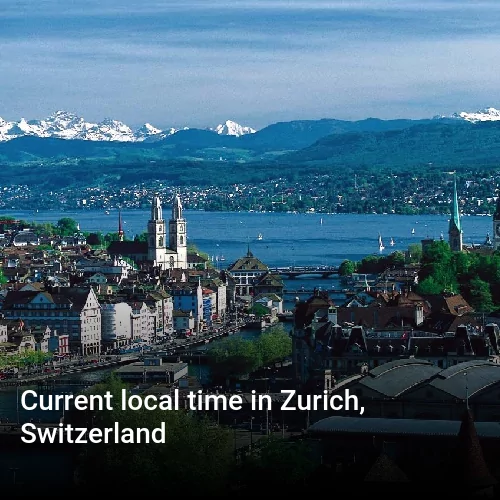 Current local time in Zurich, Switzerland