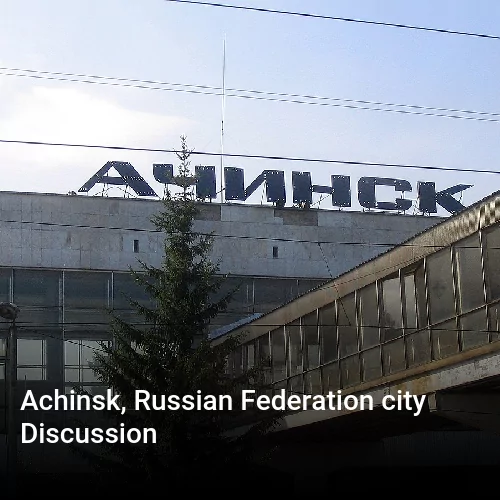 Achinsk, Russian Federation city Discussion