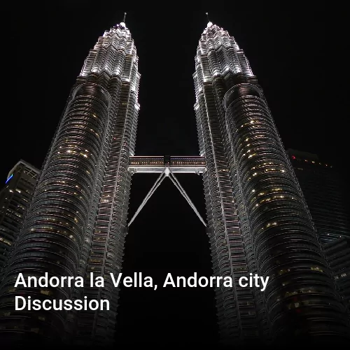 Andorra la Vella, Andorra city Discussion