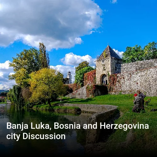 Banja Luka, Bosnia and Herzegovina city Discussion