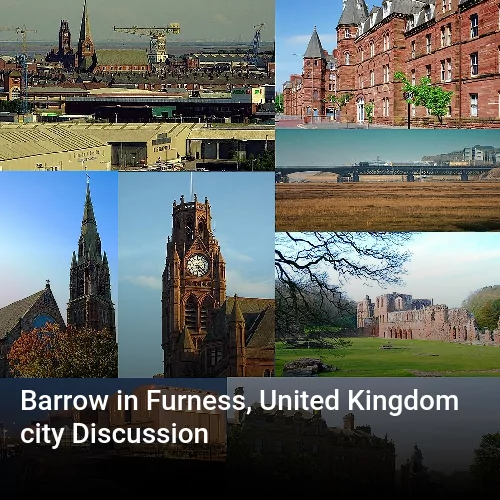 Barrow in Furness, United Kingdom city Discussion