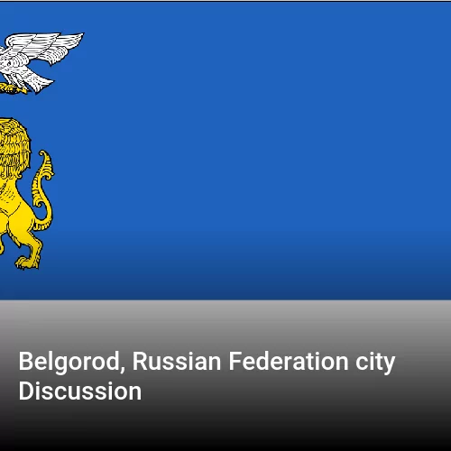 Belgorod, Russian Federation city Discussion