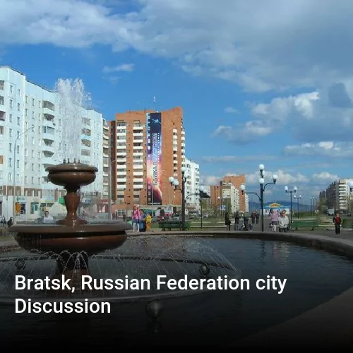 Bratsk, Russian Federation city Discussion