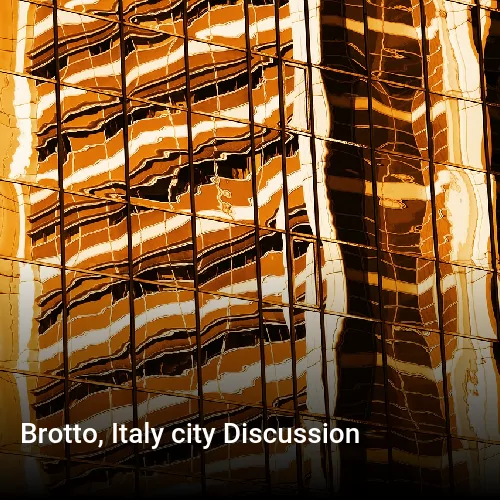 Brotto, Italy city Discussion