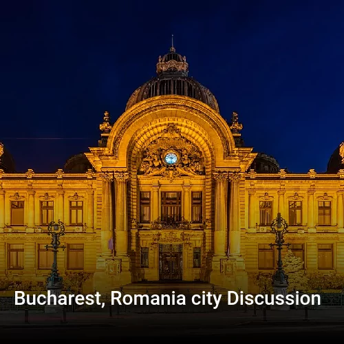 Bucharest, Romania city Discussion