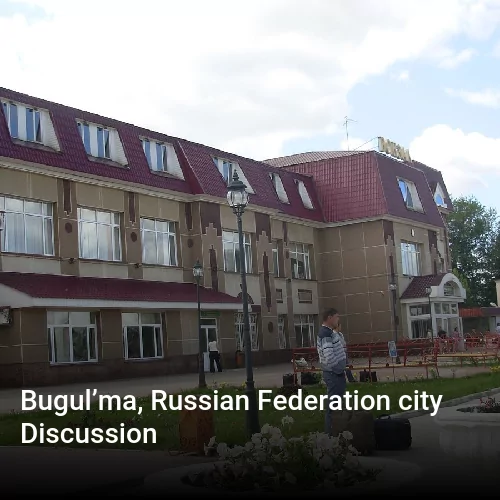 Bugul’ma, Russian Federation city Discussion