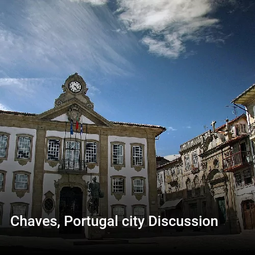 Chaves, Portugal city Discussion